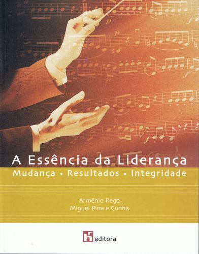  A Essência da Liderança: Mudança x Resultados x Integridade (3 ª edição) 