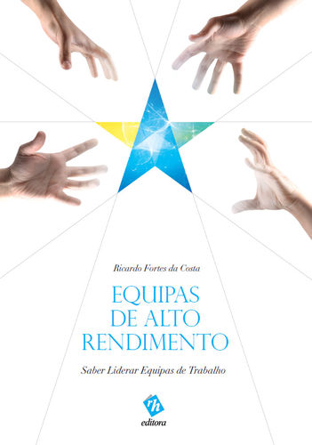  Equipas de Alto Rendimento - Saber Liderar Equipas de Trabalho 
