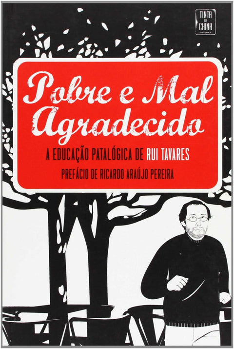  Pobre e Mal Agradecido - A Educação Patológica de Rui Tavares 