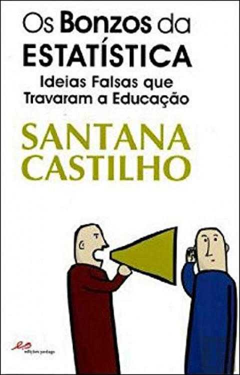 Os Bonzos da Estatística - Ideias falsas que travaram a educação 