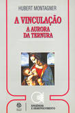  A Vinculação, A Aurora da Ternura 