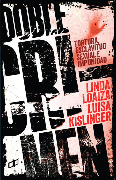 DOBLE CRIMEN: TORTURA, ESCLAVITUD SEXUAL E IMPUNIDAD 