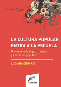  LA CULTURA POPULAR ENTRA A LA ESCUELA. PROYECTO PEDAGOGICO, 