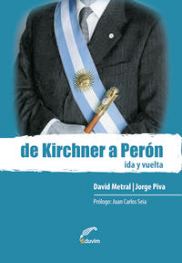  DE KIRCHNER A PERON. IDA Y VUELTA 