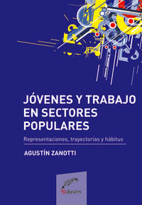  JOVENES Y TRABAJO EN SECTORES POPULARES. REPRESENTACIONES, 