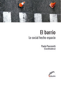  EL BARRIO. LO SOCIAL HECHO ESPACIO 