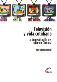  TELEVISION Y VIDA COTIDIANA. LA DOMESTICACION DEL CABLE EN C 