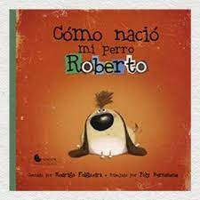  CÓMO NACIO MI PERRO ROBERTO 