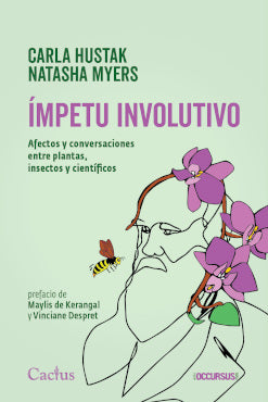  ÍMPETU INVOLUTIVO. AFECTOS Y CONVERSACIONES ENTRE PLANTAS, INSECTOS Y CIENTÍFICO 