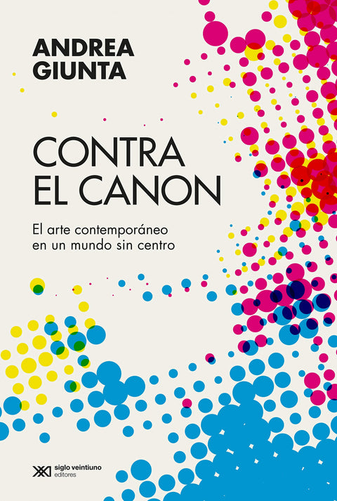  CONTRA EL CANON ARTE CONTEMPORANEO EN UN MUNDO SIN CENTRO 