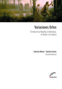  VARIACIONES ORFEO. EL MITO EN LA FILOSOFIA, LA LITERATURA, 