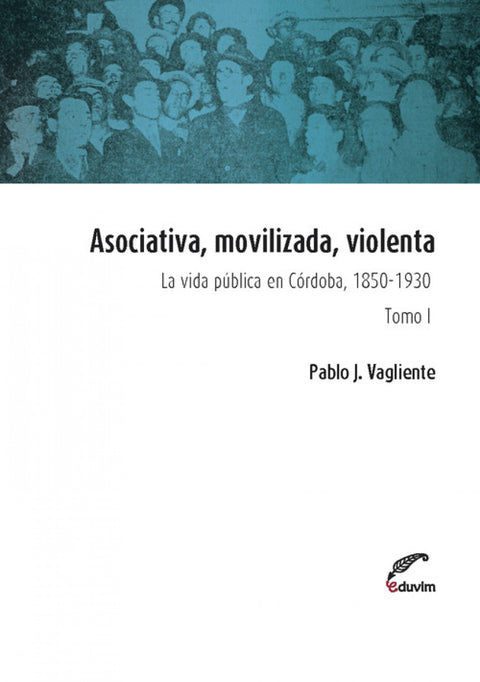  Asociativa, movilizada, violenta - Tomo I 