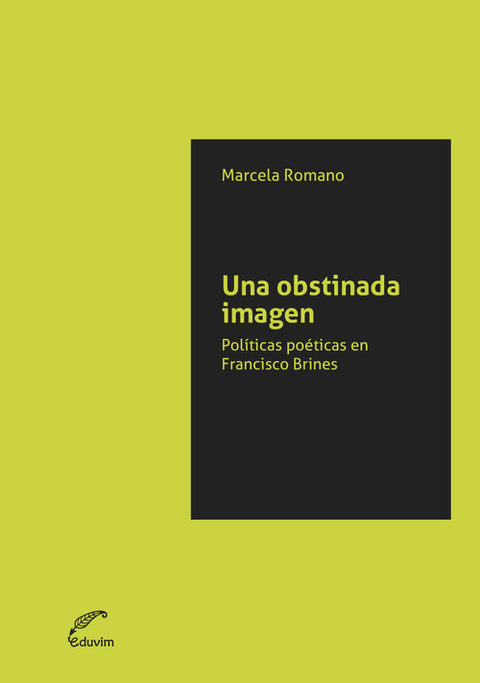  Una obstinada imagen: pol¡ticas poéticas en Francisco Brin 