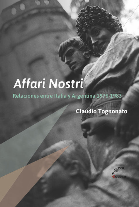  Affari Nostri. Relaciones entre Italia y Argentina 1976-1983 