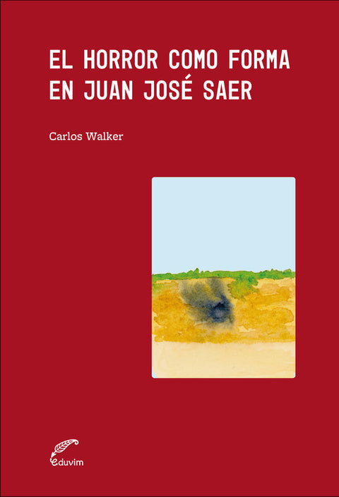  El horror como forma en Juan José Saer 