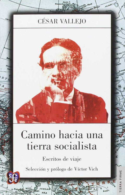  Camino hacia una tierra socialista : escritos de viaje / César Vallejo;selección y prólogo de Víctor Vich. 