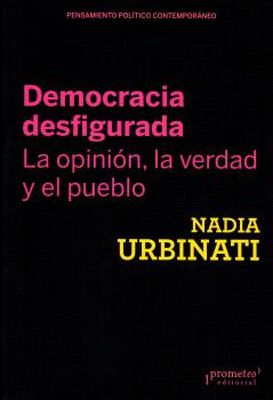  DEMOCRACIA DESFIGURADA. LA OPINION, LA VERDAD Y EL PUEBLO 