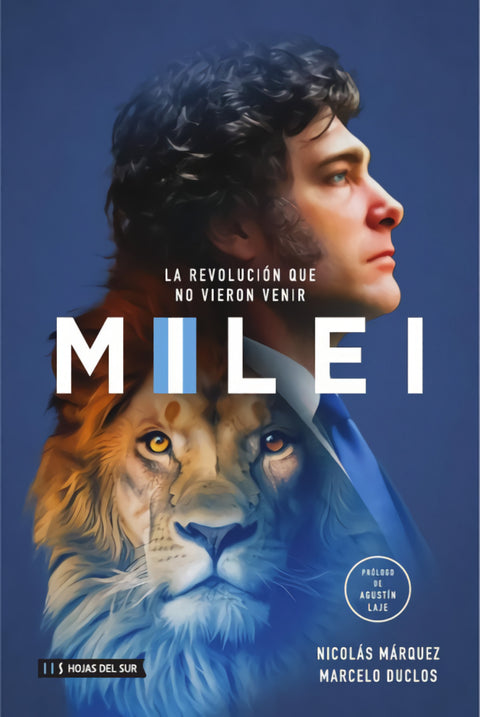  MILEI. LA REVOLUCION QUE NO VIERON VENIR 