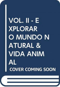  VOL. II - EXPLORAR O MUNDO NATURAL &amp;VIDA ANIMAL 