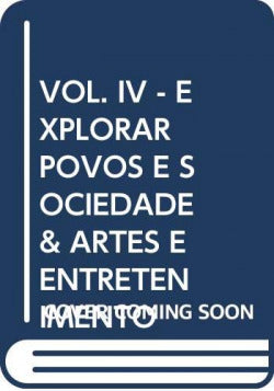  VOL. IV - EXPLORAR POVOS E SOCIEDADE &amp;ARTES E ENTRETENIMENTO 
