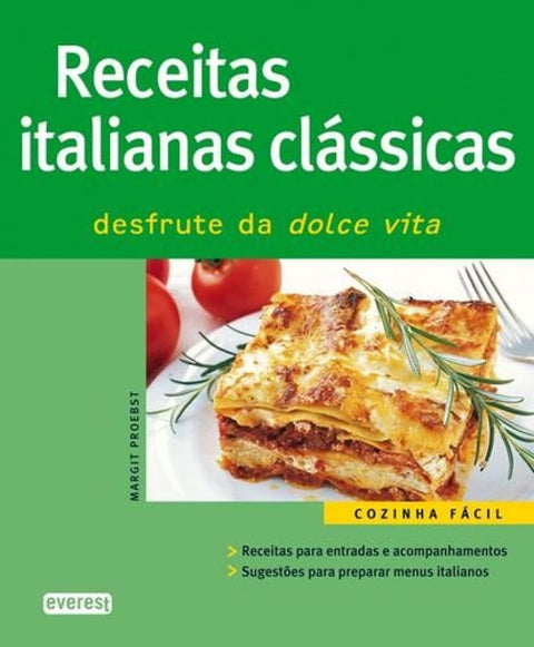  RECEITAS ITALIANAS CLÁSSICAS: DESFRUTE DA DOLCE VITA 