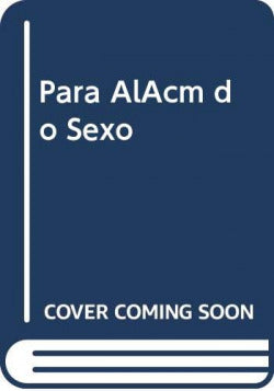  Para Além do Sexo 