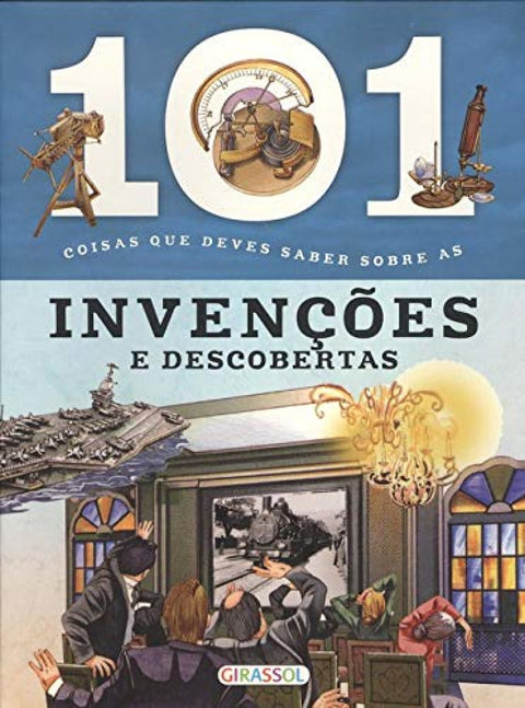  101 coisas que deves saber sobre as invenções e descobertas 