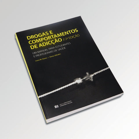  DROGAS E COMPORTAMENTOS DE ADICçÃO. UM MANUAL PARA ESTUDANTES E PROFISSIONAIS DE SAUDE - 2ª ED. 