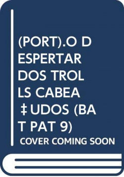  O Despertar dos Trolls Cabeçudos (Bat Pat 9) 