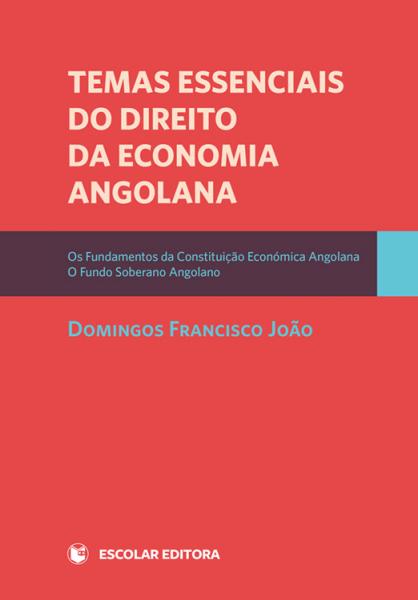  Temas Essenciais do Direito da Economia Angolana 