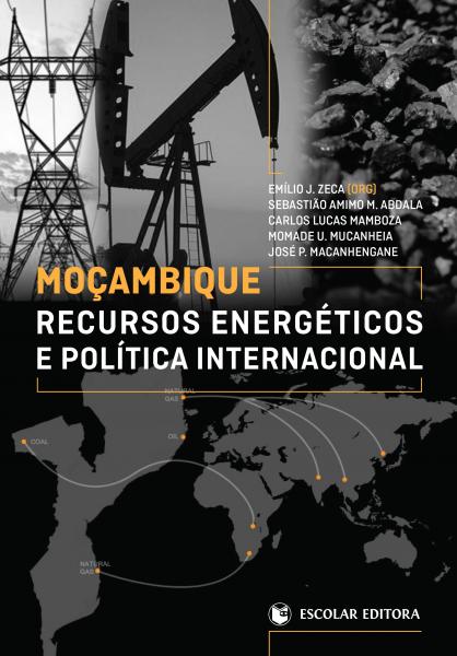  MoÇambique - Recursos Energéticos e Pol¡tica Internacional 