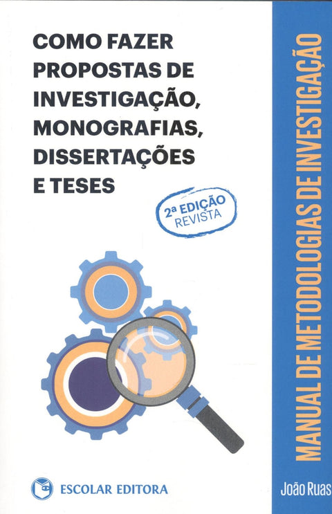  COMO FAZER PROPOSTAS DE INVESTIGAÇÃO, MONOGRAFIAS, DISSERTAÇÕES E TESES 