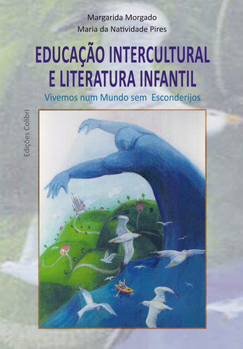  EDUCAÇÃO INTERCULTURAL E LITERATURA INFANTIL VIVEMOS NUM MUNDO SEM ESCONDERIJOS 
