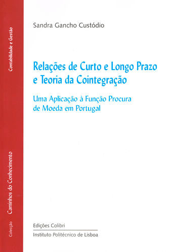  Relações de Curto e Longo Prazo e Teoria da Cointegração - Uma Aplicação à Função Procura de Moeda e 