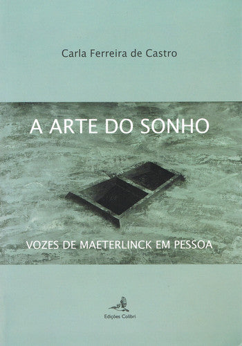  A ARTE DO SONHO - VOZES DE MAETERLINK EM PESSOA 