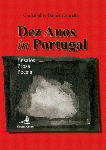  DEZ ANOS IN PORTUGAL ENSAIOS, POESIA, PROSA 