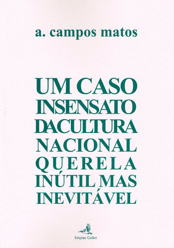  Um caso insensato da cultura nacional - querela inútil mas inevitável 