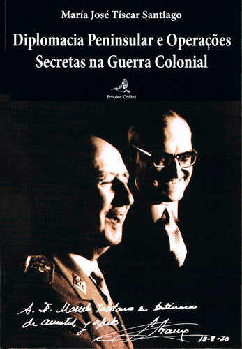  Diplomacia Peninsular e Operações Secretas na Guerra Colonial 