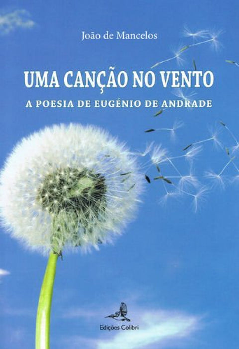  Uma Canção ao Vento - A Poesia de Eugénio de Andrade 