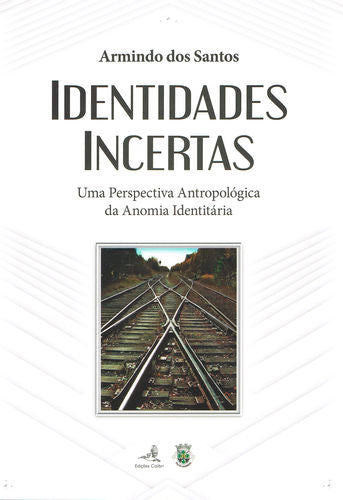  Identidades Incertas - Uma perspectiva Antopológica da Anomia Indentitária 