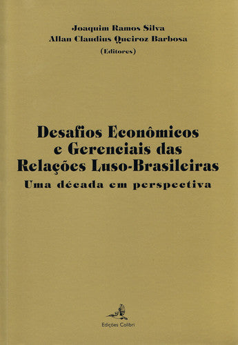  DESAFIOS ECONÓMICOS E GERENCIAIS DAS RELAÇÕES LUSO-BRASILEIRASUMA DÉCADA EM PERSPECTIVA 