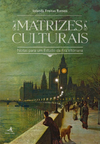 Matrizes Culturais - Notas para um Estudo da Era Vitoriana 
