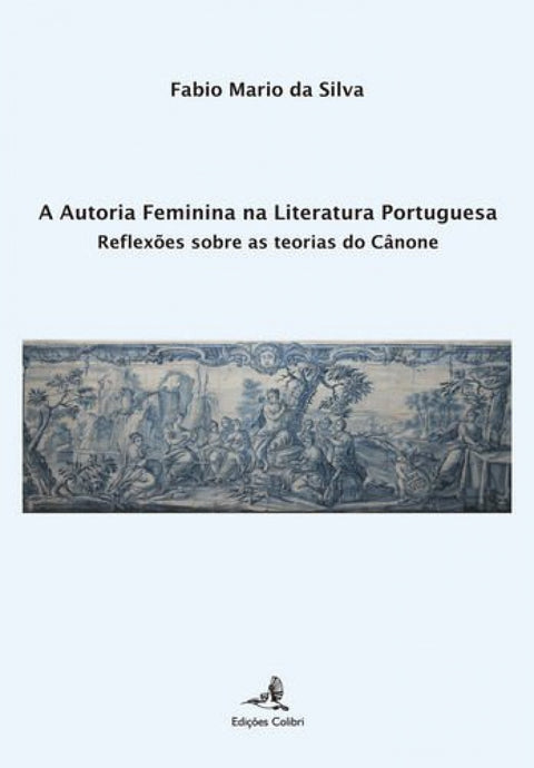  A Autoria Feminina na Literatura Portuguesa - Reflexões sobre as Teorias do Cânone 