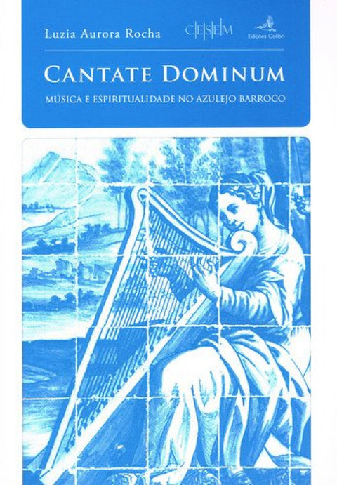  CANTATE DOMINUM - MÚSICA E ESPIRITUALIDADE NO AZULEJO BARROCO 