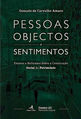  PESSOAS, OBJECTOS E SENTIMENTOSENSAIOS E REFLEXÕES SOBRE A CONSTRUÇÃO SOCIAL DO PATRIMÓNIO 