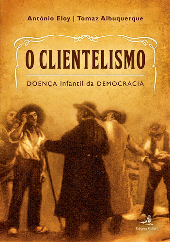  O Clientelismo - Doença Infantil da Democracia 