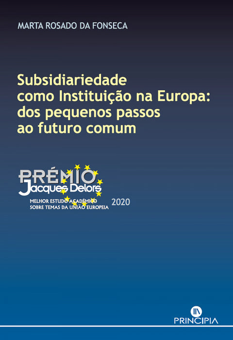  SUBSIDIARIEDADE COMO INSTITUIÇÃO NA EUROPA: DOS PEQUENOS PASSOS AO FUTURO COMUM 