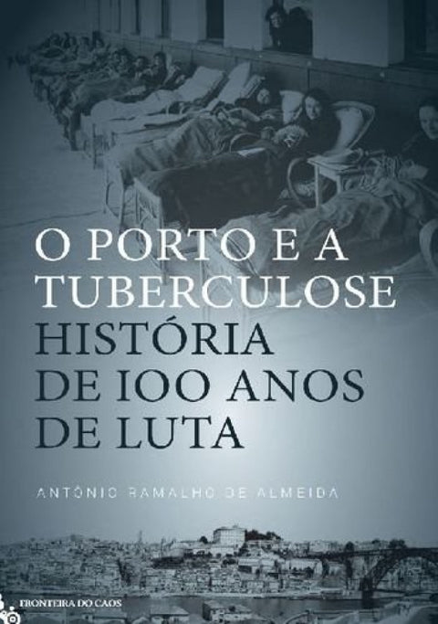  O PORTO E A TUBERCULOSE, história de 100 anos de luta 