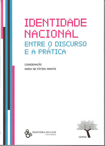  IDENTIDADE NACIONAL. ENTRE O DISCURSO E A PRÁTICA 