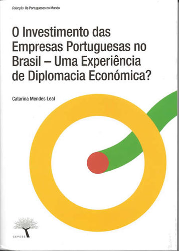  O INVESTIMENTO DAS EMPRESAS PORTUGUESAS NO BRASIL, UMA EXPERIÊNCIA DE DIPLOMACIA ECONÓMICA 